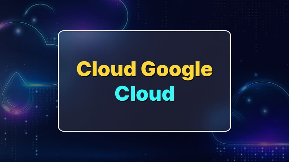 Cloud Google Cloud
